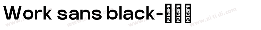 Work sans black字体转换 Work sans black字体转换